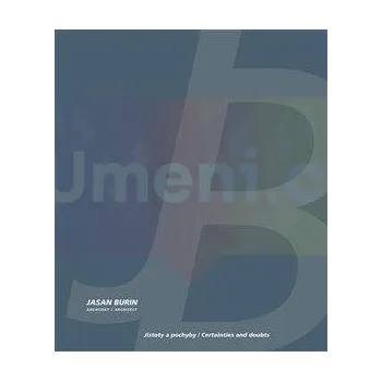 Umění Jasan Burin architekt: Jistoty a pochyby - Brůhová Klára, Maio Marco, Vorlík Petr