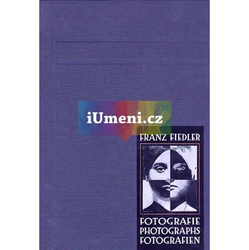Umění Franz Fiedler : fotografie - Antonín Dufek + dárek Zdarma