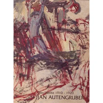 Umění Dílo / Works 1910:1920. Jan Autengruber - Jan Autengruber Zdarma