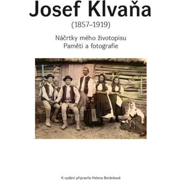 Umění Josef Klvaňa (1857–1919). Náčrtky mého životopisu - Jaroslav Blecha