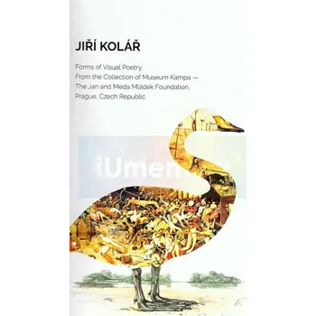Populárně naučná literatura pro dospělé Jiří Kolář : Form of Visual Poetry - kolektiv (EN) + dárek