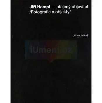 Umění Jiří Hampl : utajený objevitel - Jiří Machalický + dárek Zdarma