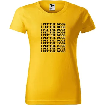 Dámské tričko DOBRÝ TRIKO Dámské tričko s potiskem I pet the dogs Barva: Žlutá, Velikost: L