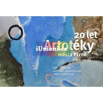Umění 20 let Artotéky města Plzně (1996:2016) - Lenka Vaidšová, Petr Jindra