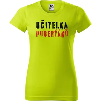 Dámské oblečení DOBRÝ TRIKO Dámské tričko s potiskem Učitelka puberťáků Barva: Limetková, Velikost: XL