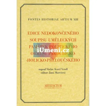 Umění Edice nedokončeného soupisu uměleckých památek politického okresu pardubicko:holicko:přeloučského - Václav Karel Vendl, Jana Marešová (ed.)