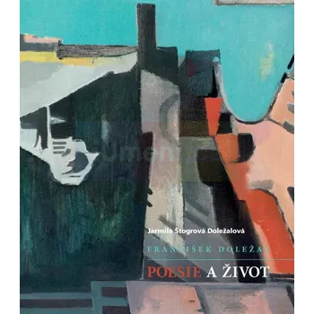 Umění František Doležal: Poesie a život - Jarmila Štogrová Doležalov