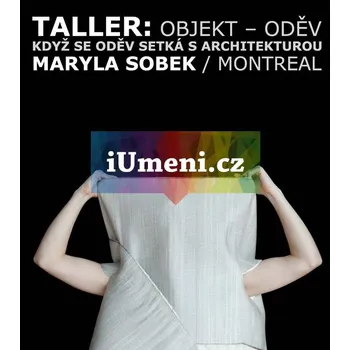 Umění TALLER - Maryla Sobek, Serge Allaire a Manon Levac + dárek