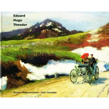 Umění Fenomén Charlemont / Eduard, Hugo, Theodor - Zuzana Štěpanovičová – Petr Tomášek