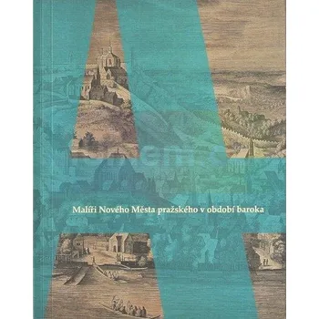 Umění Malíři Nového Města pražského v období baroka - Radka Heisserová (ed.)