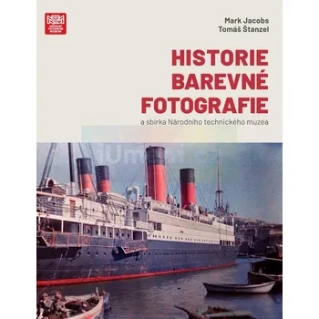 Umění Historie barevné fotografie a sbírka Národního technického muzea - Mark Jacobs, Tomáš Štanzell