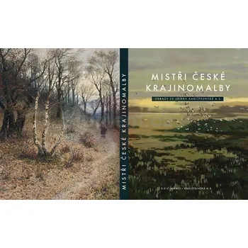 Umění Mistři české krajinomalby obrazy ze sbírky Karlštejnské a.s - kolektiv autorů