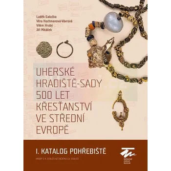 Umění Uherské hradiště:Sady. 500 let křesťanství ve střední Evropě - Luděk Galuška, † Věra Hochmanová-Vávrová, † Vilém Hrubý, Jiří Mitáček
