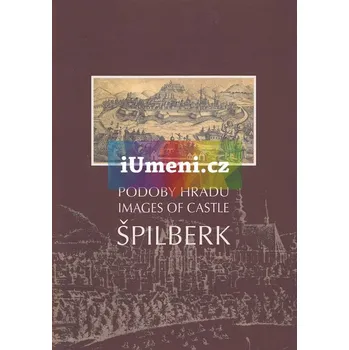 Umění Podoby hradu Špilberk - Dagmar Baumannová + dárek Zdarma