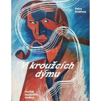 Umění V kroužcích dýmu. Portrét moderního umělce - kolektiv + dárek