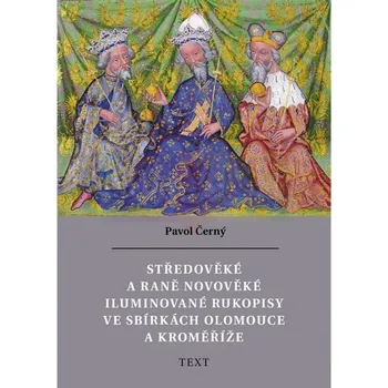 Umění Středověké a raně novověké iluminované rukopisy ve sbírkách Olomouce a Kroměříže - Černý, Pavol