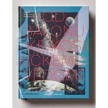 Umění Od balonu ke kosmickému vědomí - Eva Bendová, Ondřej Váša Zdarma