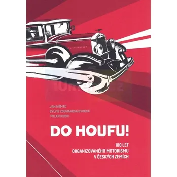 Umění Do houfu! - Jan Němec, Sylvie Zouharová Dyková, Milan Rudik