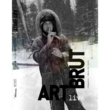 Umění Art brut live: Fotografie Mario del Curto - Roger Cardinal | Mario Del Curto | Terezie Zemánková