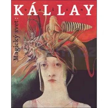 Umění Dusan Kallay: Magical World - Ivan Jancar, Fedor Kriska (SK)