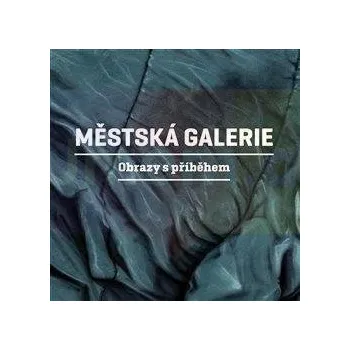 Umění Městská galerie : Obrazy s příběhem - Martin Reiner + dárek