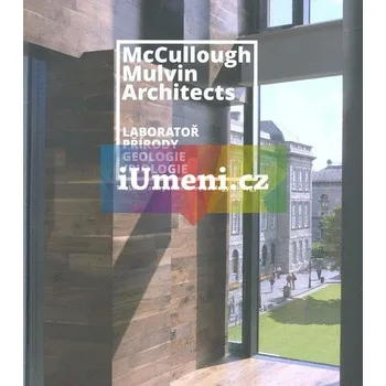 Umění McCullough Mulvin Architects – Laboratoř přírody. Geologie/Biologie - Niall McCullough, Mark Dorrian, Radovan Charvát