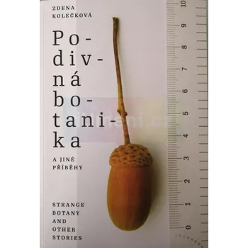 Umění Zdena Kolečková / Podivná botanika a jiné příběhy - Jiří Černický, Zdena Kolečková
