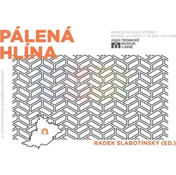 Umění Pálená hlína v historických stavbách Moravy - Radek Slabotínský (ed.)