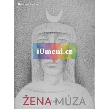 Umění Žena jako múza v moderním umění - Michal Zachař,Irena Rousková