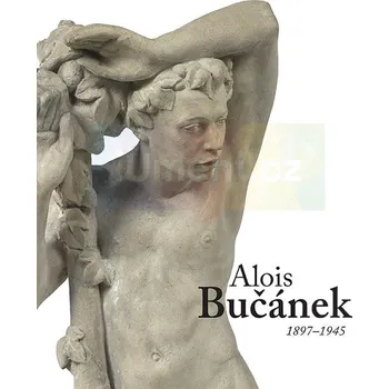 Umění Alois Bučánek 1897:1945, Sochař a legionář - Jan Buchta, Ph.D.