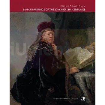 Umění Dutch Paintings of the 17th and 18th Centuries - Stefan Bartilla (ed.), Hana Seifertová (ed.), Anja K. Ševčík (ed.) (EN)