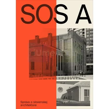 Populárně naučná literatura pro dospělé Správa o slovenskej architektúre - SOS A (SK) + dárek Zdarma
