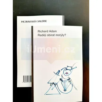 Umění Raději sbírat motýly? - Richard Adam, Petr Veselý, Ondřej Chrobák