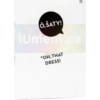 Umění Ó, šaty! - Anna Daučíková, Monika Mitášová, Ruth Noack, Nóra Ružičková (SK)