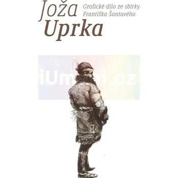 Umění Joža Uprka, Grafické dílo ze sbírky Františka Šantavého - František Šantavý, Jiří Šantavý, Ilona Tunklová