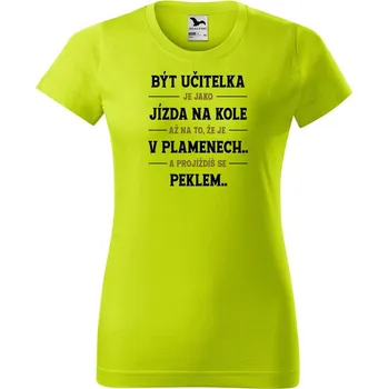 Dámské oblečení DOBRÝ TRIKO Dámské tričko s potiskem Být učitelka Barva: Limetková, Velikost: L