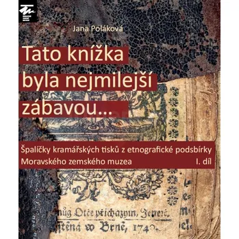 Umění Tato knížka byla nejmilejší zábavou... I. díl - Jana Poláková
