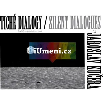 Umění Tiché dialogy – Jaroslav Kučera (bibliofilie) - Daniela Mrázková