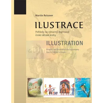 Umění Ilustrace. Pohledy na výtvarný doprovod české dětské knihy - Martin Reissner