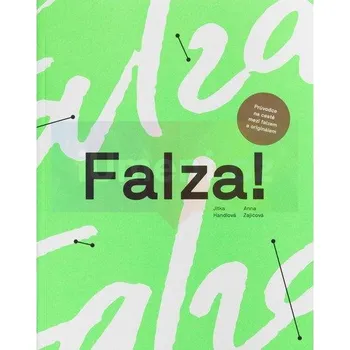 Umění Falza! Průvodce na cestě mezi falzem a originálem - Jitka Handlová - Anna Zajícová