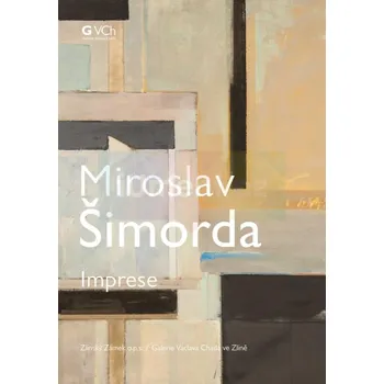 Umění Miroslav Šimorda : Imprese - kolektiv + dárek Zdarma