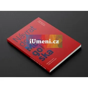 Umění Návrat do Mongolska. Sběratelé a sbírky v Náprstkově muzeu. - Ondřej Basjuk, Luboš Bělka, Ondřej Crhák, Helena Heroldová, Veronika Kapišovská, Milan