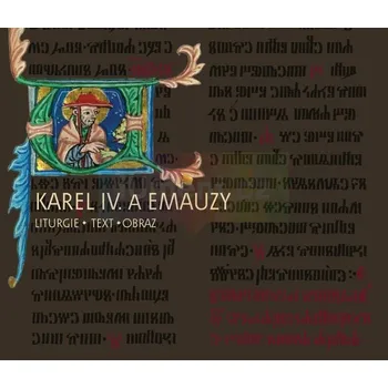 Umění Karel IV. a Emauzy. Liturgie, text, obraz - Kateřina Kubínová a kol. (eds.)