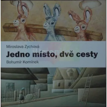 Umění Miroslava Zychová a Bohumír Komínek / Jedno místo, dvě cesty - Lucie Šiklová