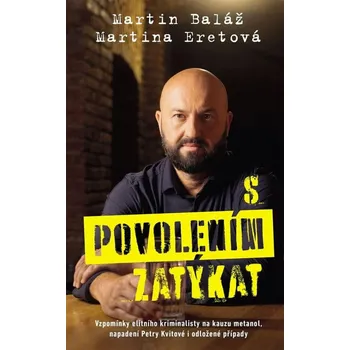 S povolením zatýkat - Martin Baláž,…