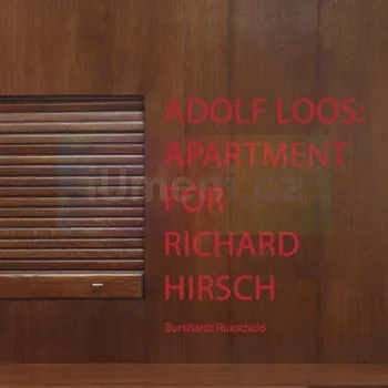 Umění Adolf Loos: Apartment for Richard Hirsch - Burkhardt Rukschcio