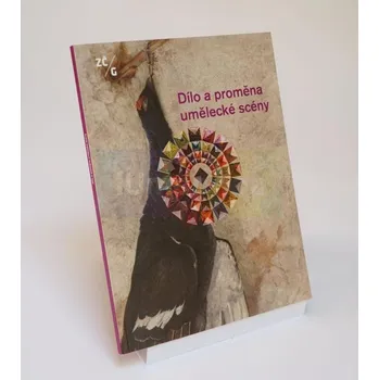 Umění Dílo a proměna umělecké scény - Taťána PetrasováPavla Machalíková