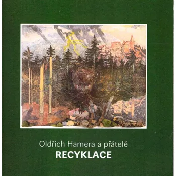 Umění Oldřich Hamera a přátelé recyklace - kolektiv + dárek Zdarma