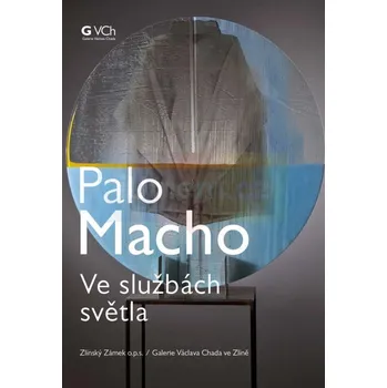 Umění Palo Macho : Ve službách světla - kolektiv + dárek Zdarma