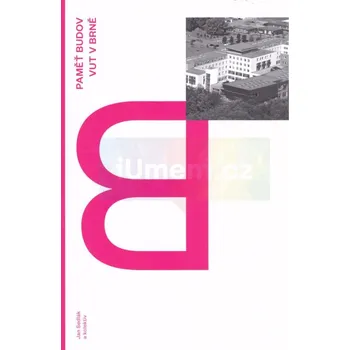 Umění Paměť budov – architektura budov VUT v Brně - SEDLÁK, Jan a kol.